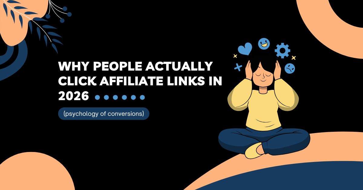 Why people actually click affiliate links in 2026 (psychology of conversions)